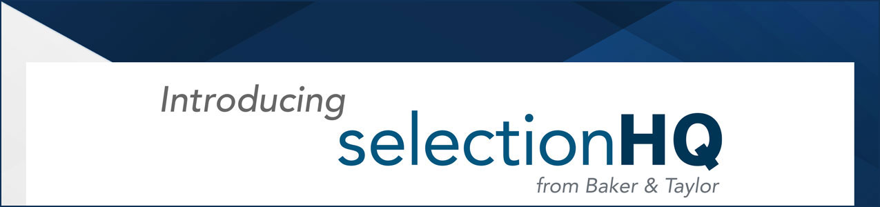 Introducing selectionHQ from Baker & Taylor